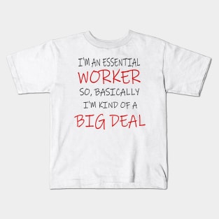 Essential Worker, Big Deal, Basically, I'm kind of A Big Deal Kids T-Shirt